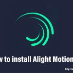 how to Install alight motion pro